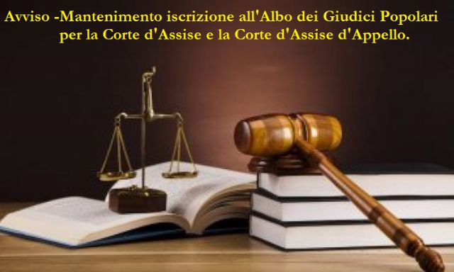 Avviso -Mantenimento iscrizione all'Albo dei Giudici Popolari per la Corte d'Assise e la Corte d'Assise d'Appello.